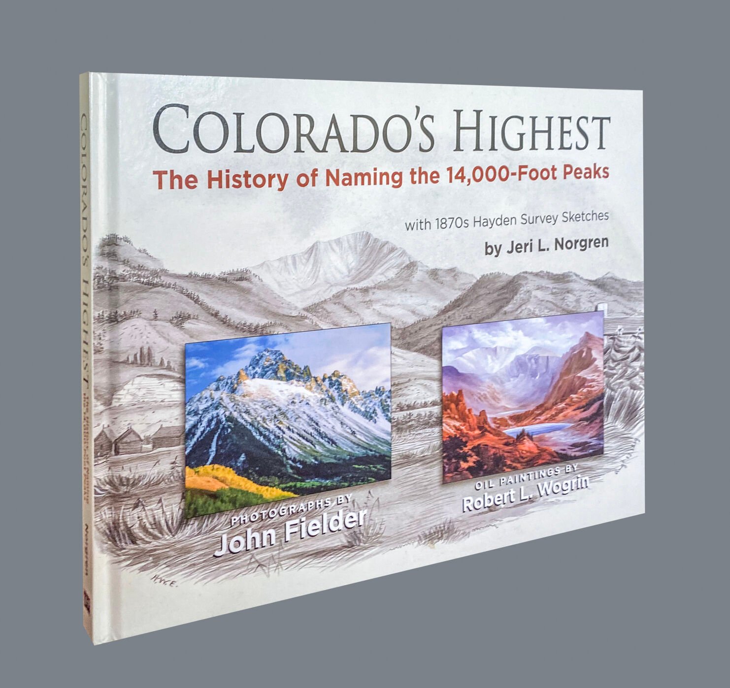 The new book “Colorado’s Highest” delves into the history behind the name of the state’s 14,000-foot mountains. (Courtesy of John Fielder Publishing)