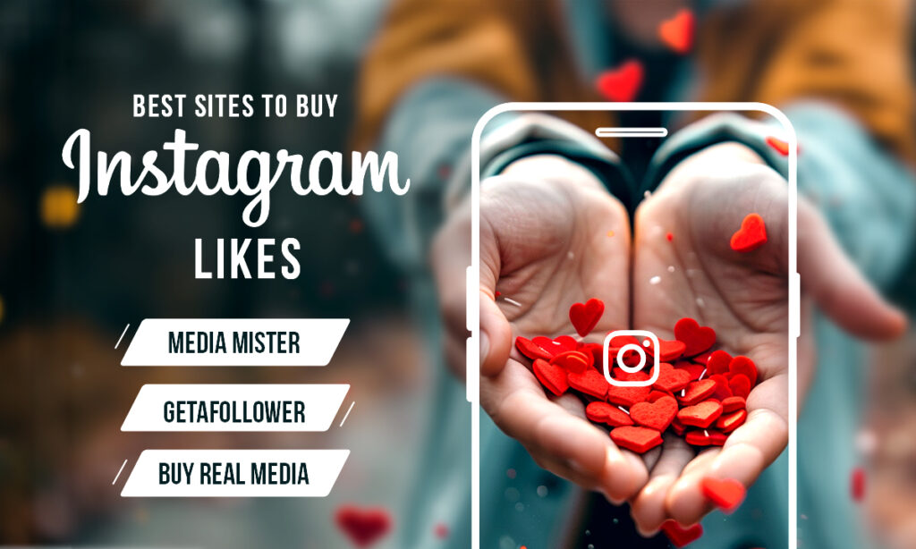 3 Best Sites to Buy Instagram Likes for Posts, Reels, Comments, Stories