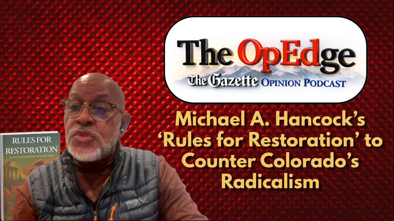 Michael A. Hancock’s ‘Rules for Restoration’ to counter radicalism | The OpEdge Podcast