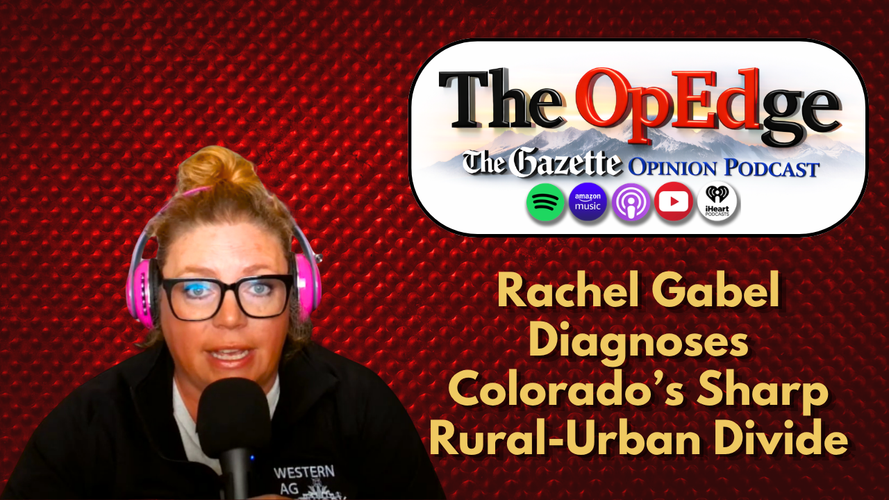 Rachel Gabel diagnoses Colorado’s sharp rural-urban divide | The OpEdge Podcast
