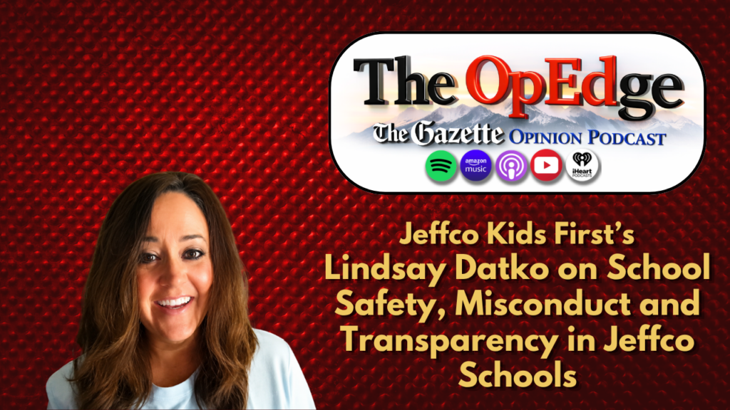 Lindsay Datko on school safety, misconduct and transparency in Jeffco schools | The OpEdge Podcast