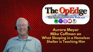 Aurora Mayor Mike Coffman on what sleeping in a homeless shelter is teaching him | The OpEdge Podcast